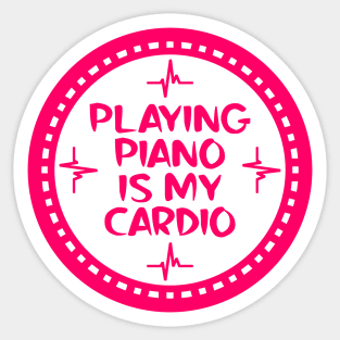 Playing Piano Is My Cardio Sticker